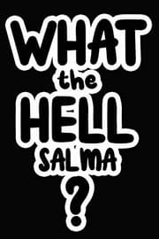 Tapa de What the Hell Salma?