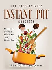 Tapa de The Step-by-Step Instant Pot Cookbook
