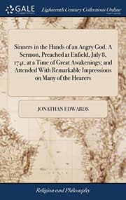 Tapa de Sinners in the Hands of an Angry God. A Sermon, Preached at Enfield, July 8, 1741, at a Time of Great Awakenings; and Attended With Remarkable Impressions on Many of the Hearers