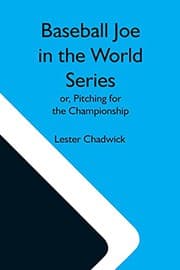 Tapa de Baseball Joe In The World Series; Or, Pitching For The Championship