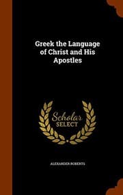 Tapa de Greek the Language of Christ and His Apostles