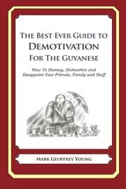 Tapa de The Best Ever Guide to Demotivation for The Guyanese