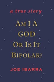 Tapa de AM I A GOD OR IS IT BIPOLAR?