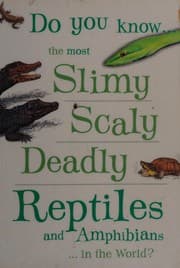Tapa de Do you know ... the most slimy, scaly, deadly reptiles and amphibians in the world?