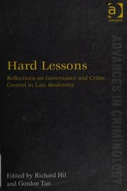 Tapa de HARD LESSONS: REFLECTIONS ON GOVERNANCE AND CRIME CONTROL IN LATE MODERNITY; ED. BY RICHARD HIL