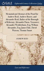 Tapa de Memorial and Abstract of the Proof for Andrew Reid, Andrew Boyter, and Alexander Reid, Bailies of the Borough of Kilrenny; Alexander Paton, Treasurer; ... Esq; James Edie, David Watson, Thomas Smart
