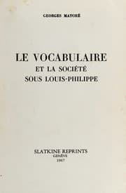 Tapa de Le vocabulaire et la société sous Louis-Philippe. --