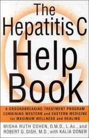 Tapa de The hepatitis C help book : a groundbreaking treatment program combining Western and Eastern medicine for maximum wellness and healing