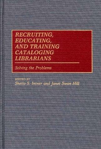 Tapa de Recruiting, Educating, and Training Cataloging Librarians