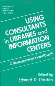 Tapa de Using Consultants in Libraries and Information Centers