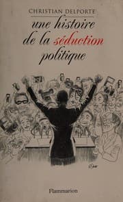 Tapa de Une histoire de la séduction politique