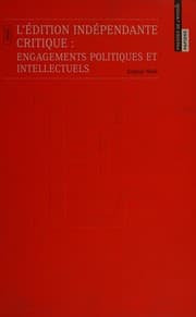 Tapa de L'édition indépendante critique, engagements politiques et intellectuels