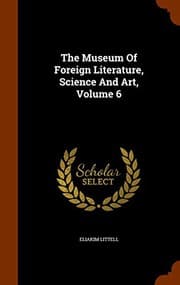 Tapa de The Museum Of Foreign Literature, Science And Art, Volume 6
