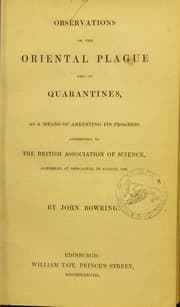 Tapa de Observations on the oriental plague, and on quarantines, as a means of arresting its progress, addressed to the British Association of Science, assembled at Newcastle, in August, 1838