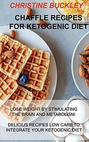 Tapa de Chaffle Recipes for Ketogenic Diet : Lose Weight by Stimulating the Brain and Metabolism