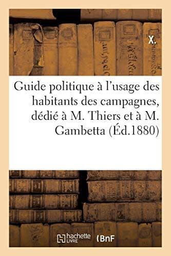 Tapa de Guide politique à l'usage des habitants des campagnes, dédié à M. Thiers et à M. Gambetta