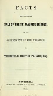 Tapa de Facts relating to the sale of the St. Maurice Bridges, by the government of this province, to Theophile Hector Pacaud, Esq