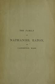 Tapa de The family of Nathaniel Eaton, of Cambridge, Mass