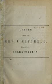 Tapa de Letter from the Rev. J. Mitchell, agent of the American Colonization Society, in reply to certain inquiries of the House of Representatives, relative to colonizaiton