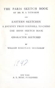Tapa de The Paris sketch book of Mr. M. A. Titmarsh and eastern sketches, a journey from Cornwall to Cairo, the Irish sketch book and character sketches
