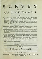 Tapa de A survey of the cathedrals of York, Durham, Carlisle, Chester, Man, Litchfield, Hereford, Worcester, Gloucester, Bristol, Lincoln, Ely, Oxford, Peterborough, Canterbury, Rochester, London, Winchester, Chichester, Norwich, Salisbury, Wells, Exeter, St. Davids, Landaff, Bangor, and St. Asaph