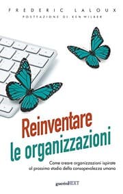 Tapa de Reinventare le organizzazioni. Come creare organizzazioni ispirate al prossimo stadio della consapevolezza umana
