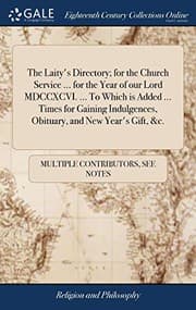 Tapa de The Laity's Directory; For the Church Service ... for the Year of Our Lord MDCCXCVI. ... to Which Is Added ... Times for Gaining Indulgences, Obituary, and New Year's Gift, &c.