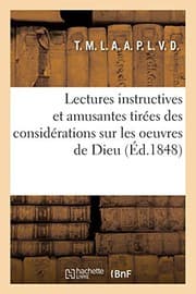 Tapa de Lectures instructives et amusantes tirées des considérations sur les oeuvres de Dieu