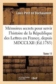Tapa de Mémoires secrets pour servir à l'histoire de la République des Lettres en France, depuis MDCCLXII