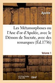 Tapa de Les Métamorphoses ou l'Ane d'or d'Apulée, avec le Démon de Socrate, avec des remarques. Volume 1
