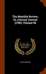 Tapa de The Monthly Review, Or, Literary Journal , Volume 98