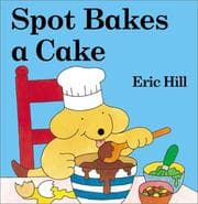 Tapa de Spot Bakes a Cake (Little Spot Board Books)