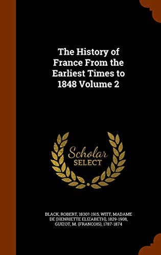 Tapa de The History of France From the Earliest Times to 1848 Volume 2