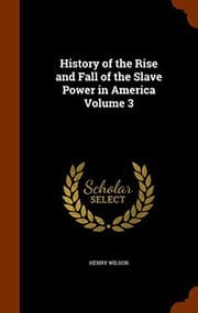 Tapa de History of the Rise and Fall of the Slave Power in America Volume 3