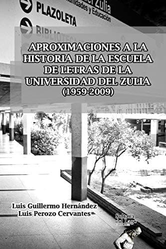Tapa de APROXIMACIONES A LA HISTORIA DE LA ESCUELA DE LETRAS DE LA UNIVERSIDAD DEL ZULIA