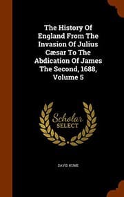 Tapa de The History Of England From The Invasion Of Julius Cæsar To The Abdication Of James The Second, 1688, Volume 5