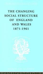 Tapa de Changing Social Structure of England and Wales, 1871-1961