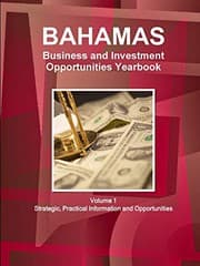 Tapa de Bahamas Business and Investment Opportunities Yearbook Volume 1 Strategic, Practical Information and Opportunities