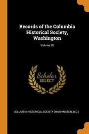 Tapa de Records of the Columbia Historical Society, Washington; Volume 18