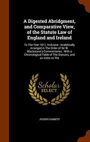 Tapa de A digested abridgment, and comparative view, of the statute law of  England and Ireland, to the year 1811, inclusive