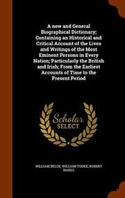 Tapa de A new and General Biographical Dictionary; Containing an Historical and Critical Account of the Lives and Writings of the Most Eminent Persons in ... Accounts of Time to the Present Period