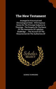 Tapa de The New Testament : Arranged In Historical And Chronological Order : With Copious Notes On The Principal Subjects In Theology