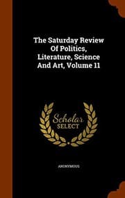 Tapa de The Saturday Review Of Politics, Literature, Science And Art, Volume 11