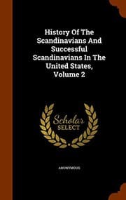 Tapa de History Of The Scandinavians And Successful Scandinavians In The United States, Volume 2