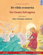 Tapa de De vilda svanarna – Os Cisnes Selvagens. Tvåspråkig barnbok efter en saga av Hans Christian Andersen