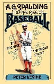 Tapa de A. G. Spalding and the Rise of Baseball