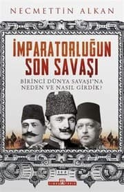 Tapa de Imparatorlugun Son Savasi - Birinci Dünya Savasi'na Neden ve Nasil Girdik?
