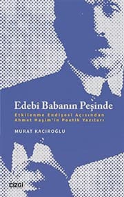 Tapa de Edebi Babanin Pesinde - Etkilenme Endisesi Acisindan Ahmet Hasim'in Poetik Yazilari