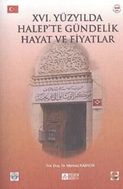 Tapa de 16. Yuzyilda Halep'te Gundelik Hayat ve Fiyatlar