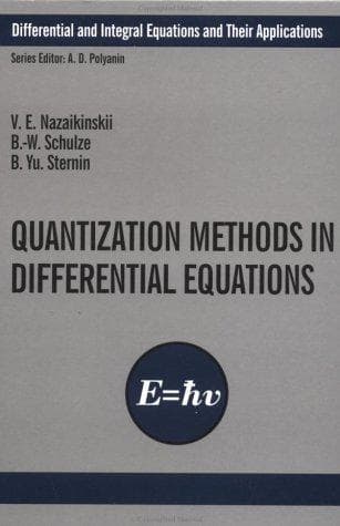 Tapa de Quantization Methods in the Theory of Differential Equations (Differential and Integral Equations and Their Applications)